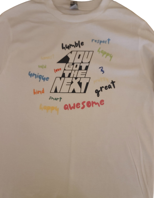 "YOU GOT THE NEXT 1" POSITIVE WORDS, WHITE CREW NECK LONG SLEEVE T-SHIRT
